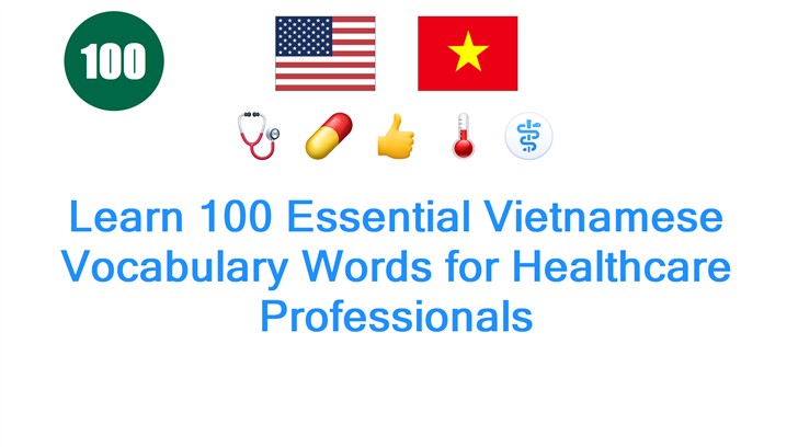Learn 100 Essential Vietnamese Vocabulary Words for Healthcare Professionals